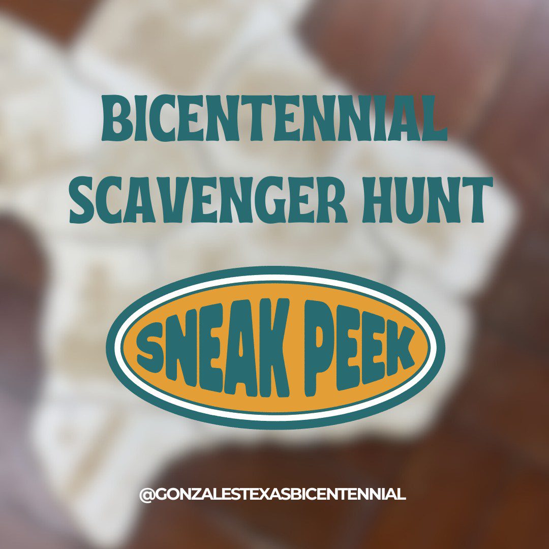 The Gonzales Bicentennial Scavenger Hunt!